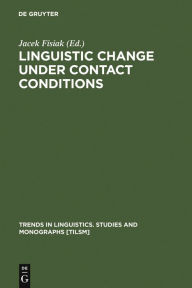 Title: Linguistic Change under Contact Conditions, Author: Jacek Fisiak