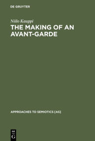 Title: The Making of an Avant-Garde: Tel Quel, Author: Niilo Kauppi