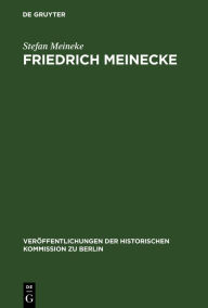 Title: Friedrich Meinecke: Persönlichkeit und politisches Denken bis zum Ende des Ersten Weltkrieges, Author: Stefan Meineke