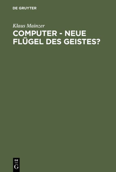 Computer - Neue Flügel des Geistes?: Die Evolution computergestützter Technik, Wissenschaft, Kultur und Philosophie / Edition 1