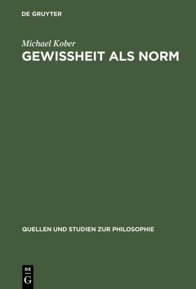 Gewissheit als Norm: Wittgensteins erkenntnistheoretische Untersuchungen in "Über Gewissheit"