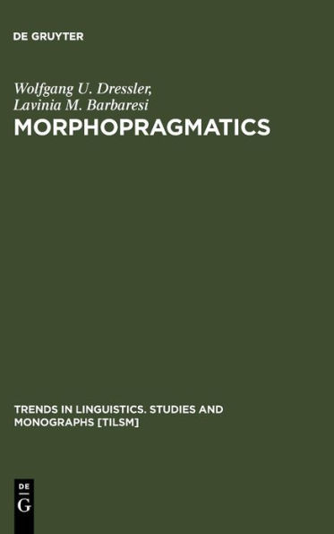 Morphopragmatics: Diminutives and Intensifiers in Italian, German, and Other Languages