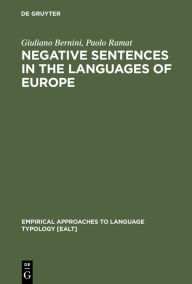 Title: Negative Sentences in the Languages of Europe: A Typological Approach / Edition 1, Author: Giuliano Bernini