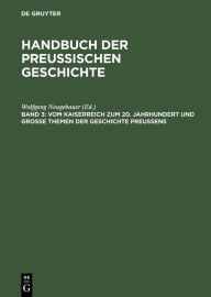 Title: Vom Kaiserreich zum 20. Jahrhundert und Große Themen der Geschichte Preußens, Author: Wolfgang Neugebauer