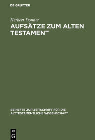 Title: Aufsätze zum Alten Testament: Aus vier Jahrzehnten, Author: Herbert Donner