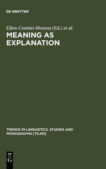 Meaning as Explanation: Advances in Linguistic Sign Theory