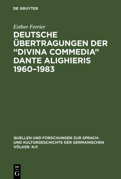 Deutsche Übertragungen der "Divina Commedia" Dante Alighieris 1960-1983: Ida und Walther von Wartburg, Benno Geiger, Christa Renate Köhler, Hans Werner Sokop. Vergleichende Analyse Inferno XXXII, Purgatorio VIII, Paradiso XXXIII / Edition 1