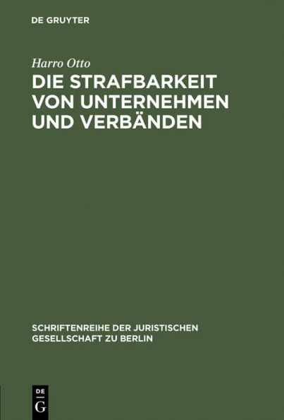 Die Strafbarkeit von Unternehmen und Verbänden: Vortrag gehalten vor der Juristischen Gesellschaft zu Berlin am 26. Mai 1993