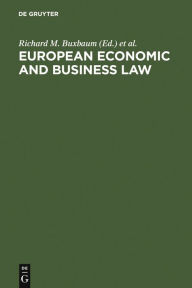 Title: European Economic and Business Law: Legal and Economic Analyses on Integration and Harmonization / Edition 1, Author: Richard M. Buxbaum