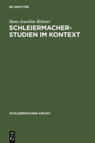 Title: Schleiermacher-Studien im Kontext, Author: Hans-Joachim Birkner