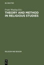 Theory and Method in Religious Studies: Contemporary Approaches to the Study of Religion / Edition 1