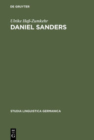 Title: Daniel Sanders: Aufgeklärte Germanistik im 19. Jahrhundert, Author: Ulrike Haß-Zumkehr