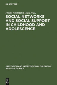 Title: Social Networks and Social Support in Childhood and Adolescence, Author: Frank Nestmann