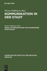 Title: Ethnographien von Mannheimer Stadtteilen, Author: Werner Kallmeyer