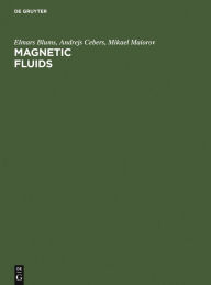 Title: Magnetic Fluids / Edition 1, Author: Elmars Blums