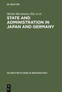 State and Administration in Japan and Germany: A Comparative Perspective on Continuity and Change