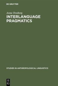 Title: Interlanguage Pragmatics: Requests, Complaints, and Apologies, Author: Anna Trosborg