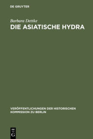 Title: Die asiatische Hydra: Die Cholera von 1830/31 in Berlin und den preußischen Provinzen Posen, Preußen und Schlesien, Author: Barbara Dettke