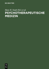 Title: Psychotherapeutische Medizin: Psychoanalyse - Psychosomatik - Psychotherapie. Ein Leitfaden für Klinik und Praxis, Author: Hans H. Studt