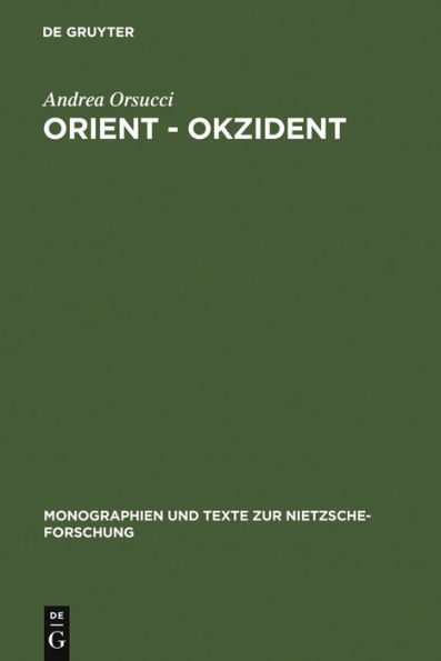 Orient - Okzident: Nietzsches Versuch einer Loslösung vom europäischen Weltbild / Edition 1