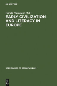 Title: Early Civilization and Literacy in Europe: An Inquiry into Cultural Continuity in the Mediterranean World, Author: Harald Haarmann