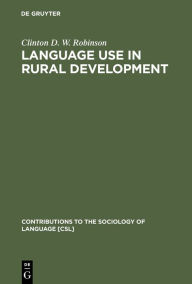 Title: Language Use in Rural Development: An African Perspective, Author: Clinton D. W. Robinson