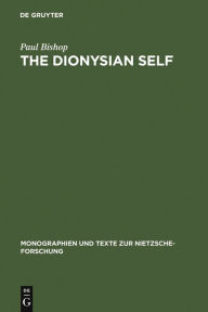 Title: The Dionysian Self: C.G. Jung's Reception of Friedrich Nietzsche, Author: Paul Bishop