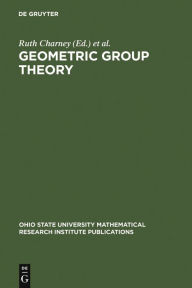 Title: Geometric Group Theory: Proceedings of a Special Research Quarter at The Ohio State University, Spring 1992 / Edition 1, Author: Ruth Charney