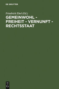 Title: Gemeinwohl - Freiheit - Vernunft - Rechtsstaat: 200 Jahre Allgemeines Landrecht für die Preußischen Staaten. Symposium der Juristischen Gesellschaft zu Berlin, 27.-29. Mai 1994, Author: Friedrich Ebel