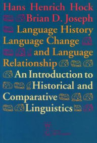 Title: Language History, Language Change, and Language Relationship: An Introduction to Historical and Comparative Linguistics / Edition 1, Author: Hans H. Hock