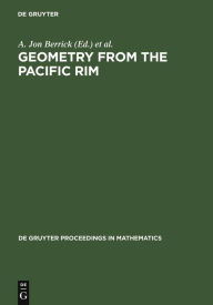 Title: Geometry from the Pacific Rim: Proceedings of the Pacific Rim Geometry Conference held at National University of Singapore, Republic of Singapore, December 12-17, 1994, Author: A. Jon Berrick