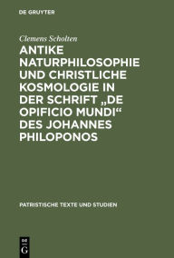 Title: Antike Naturphilosophie und christliche Kosmologie in der Schrift 