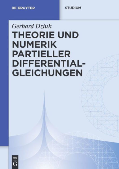 Theorie und Numerik partieller Differentialgleichungen / Edition 1