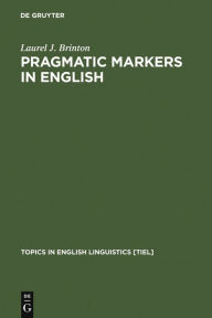 Title: Pragmatic Markers in English: Grammaticalization and Discourse Functions, Author: Laurel J. Brinton