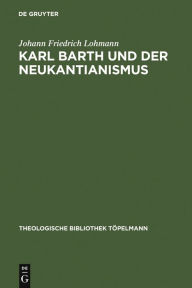 Title: Karl Barth und der Neukantianismus: Die Rezeption des Neukantianismus im 