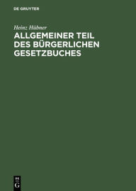 Title: Allgemeiner Teil des Bürgerlichen Gesetzbuches / Edition 2, Author: Heinz Hübner