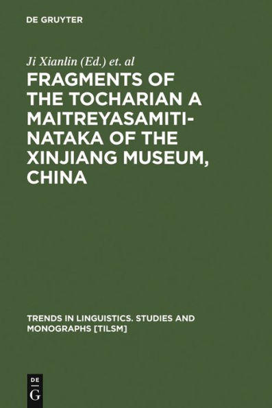 Fragments of the Tocharian A Maitreyasamiti-Nataka of the Xinjiang Museum, China / Edition 1