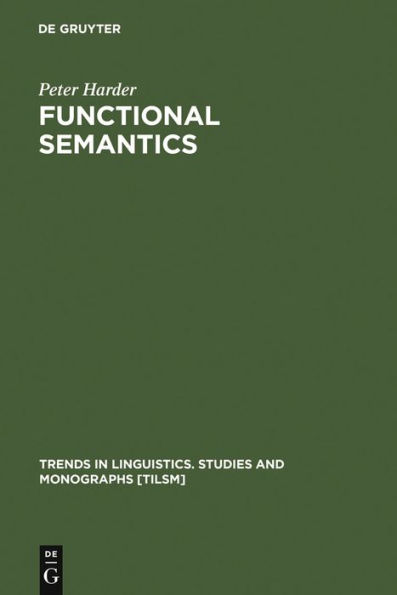 Functional Semantics: A Theory of Meaning, Structure and Tense in English / Edition 1