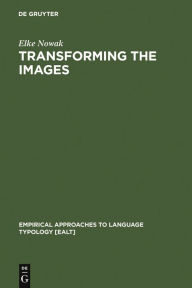 Title: Transforming the Images: Ergativity and Transitivity in Inuktitut (Eskimo), Author: Elke Nowak