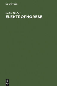 Title: Elektrophorese: Theorie und Praxis, Author: Budin Michov