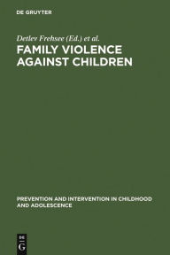 Title: Family Violence Against Children: A Challenge for Society, Author: Detlev Frehsee