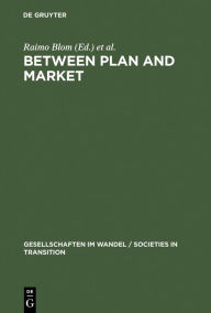 Title: Between Plan and Market: Social Change in the Baltic States and Russia, Author: Raimo Blom