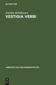 Title: Vestigia Verbi: Aufsätze zur Geschichte der evangelischen Theologie, Author: Joachim Mehlhausen