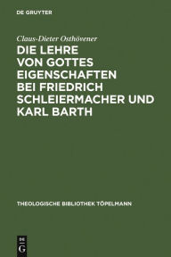 Title: Die Lehre von Gottes Eigenschaften bei Friedrich Schleiermacher und Karl Barth, Author: Claus-Dieter Osthövener