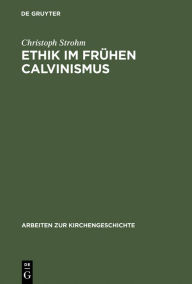 Title: Ethik im frühen Calvinismus: Humanistische Einflüsse, philosophische, juristische und theologische Argumentationen sowie mentalitätsgeschichtliche Aspekte am Beispiel des Calvin-Schülers Lambertus Danaeus, Author: Christoph Strohm