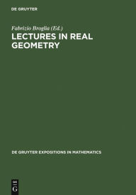 Title: Lectures in Real Geometry / Edition 1, Author: Fabrizio Broglia