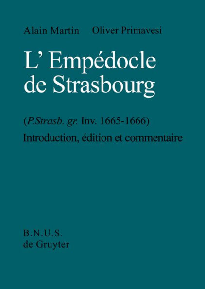 L'Empédocle de Strasbourg (P. Strasb. gr. Inv. 1665-1666): Introduction, Edition et Commentaire. With an English Summary. / Edition 1