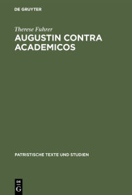 Title: Augustin contra Academicos: (Vel de Academicis) B?cher 2 und 3, Author: Therese Fuhrer