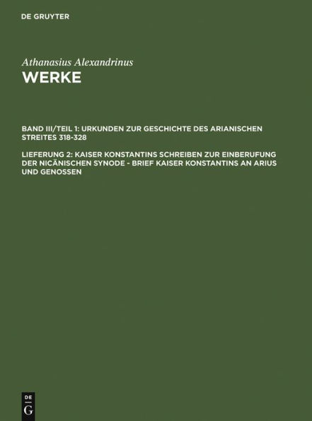 Kaiser Konstantins Schreiben zur Einberufung der nicänischen Synode - Brief Kaiser Konstantins an Arius und Genossen