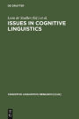 Issues in Cognitive Linguistics: 1993 Proceedings of the International Cognitive Linguistics Conference / Edition 1